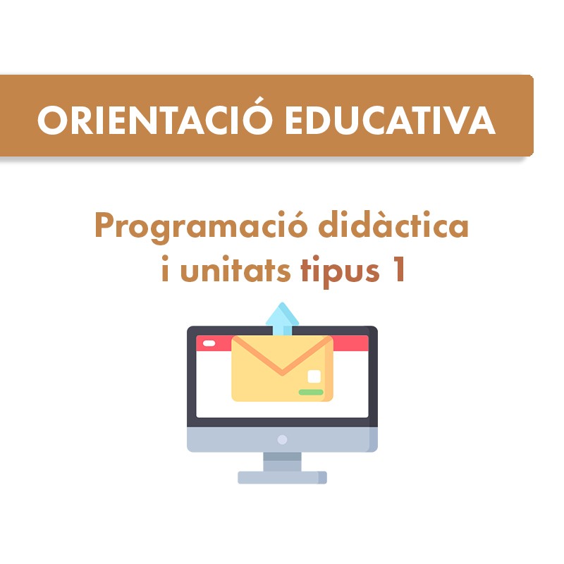 Programació i Unitats Didàctiques tipus 1 Orientació Educativa (Catalunya)